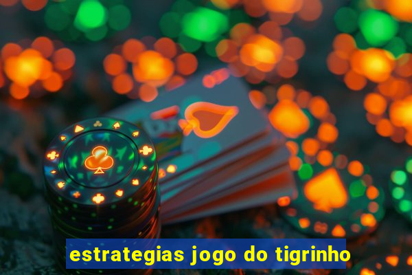 estrategias jogo do tigrinho